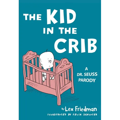 Kid in the Crib: A Dr. Seuss Parody - Hardcover