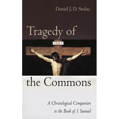 Tragedy of the Commons: A Christological Companion to the Book of 1 Samuel - Paperback