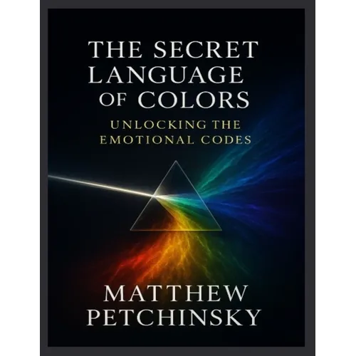 The Secret Language of Colors: Unlocking the Emotional Codes