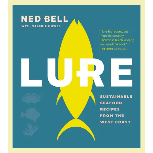Lure: Sustainable Seafood Recipes from the West Coast - Paperback