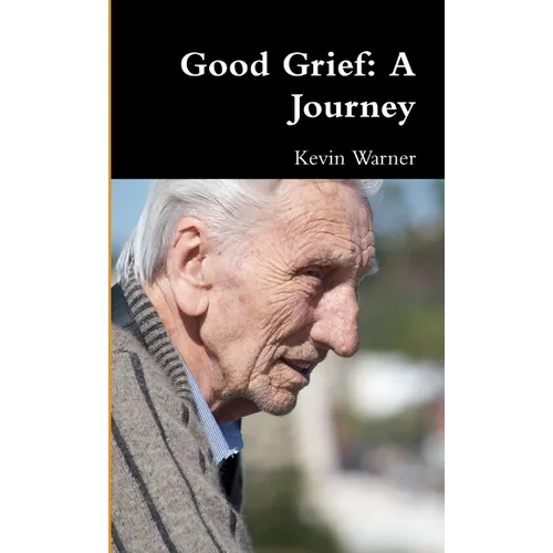 Good Grief: A Journey - Paperback