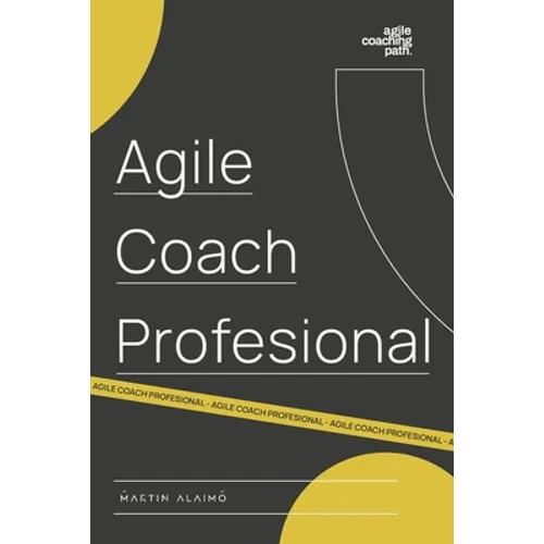 Agile Coach Profesional: El camino de un coach hacia la agilidad empresarial - Paperback