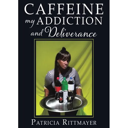 CAFFEINE MY ADDICTION And Deliverance - Paperback
