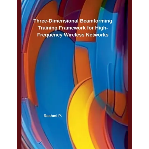 Three-Dimensional Beamforming Training Framework for High-Frequency Wireless Networks - Paperback