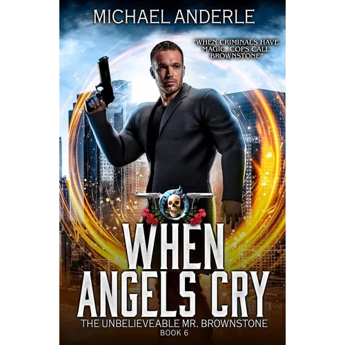 When Angels Cry: The Unbelievable Mr. Brownstone Book 6 - Paperback
