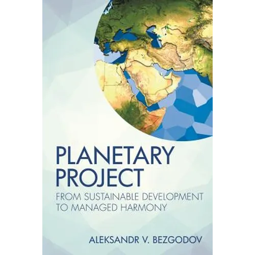 Planetary Project: From Sustainable Development to Managed Harmony - Paperback