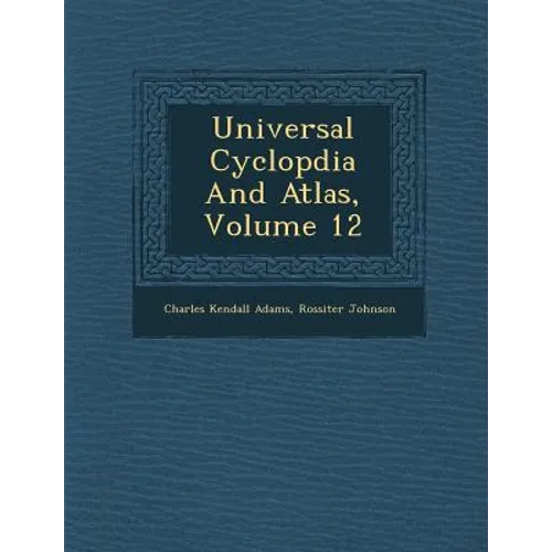 Universal Cyclop�dia And Atlas, Volume 12 - Paperback
