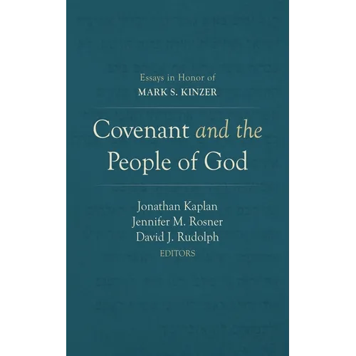 Covenant and the People of God: Essays in Honor of Mark S. Kinzer - Hardcover