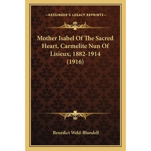 Mother Isabel Of The Sacred Heart, Carmelite Nun Of Lisieux, 1882-1914 (1916) - Paperback
