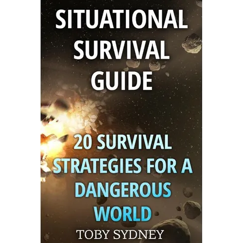 Situational Survival Guide: 20 Survival Strategies for a Dangerous World - Paperback