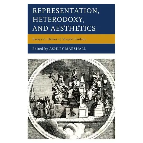 Representation, Heterodoxy, and Aesthetics: Essays in Honor of Ronald Paulson - Hardcover