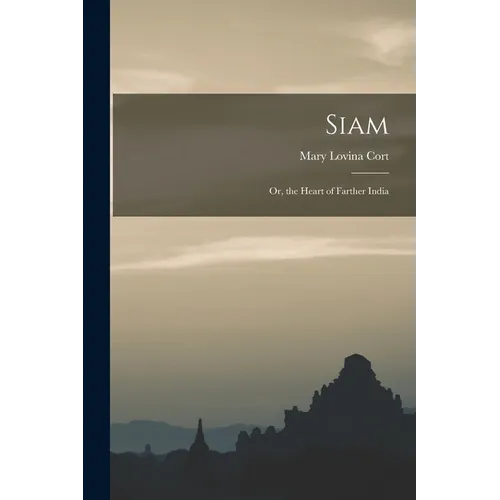 Siam: Or, the Heart of Farther India - Paperback