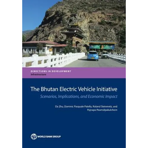 Bhutan Electric Vehicle Initiative: Scenarios, Implications, and Economic Impact - Paperback