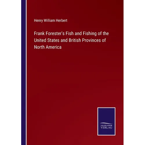 Frank Forester's Fish and Fishing of the United States and British Provinces of North America - Paperback