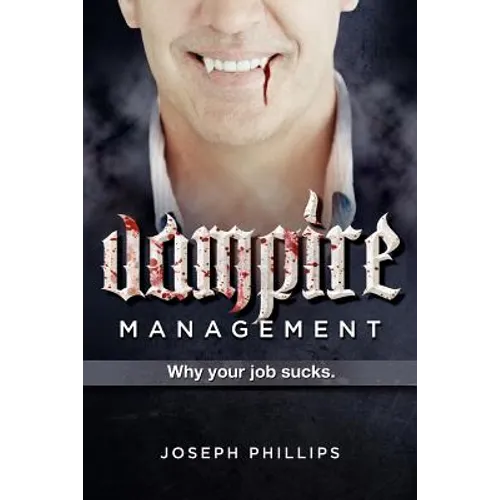 Vampire Management: Why your job sucks. - Paperback