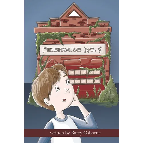 Firehouse No. 9: Adventure for 8, 9, 10,11, 12 year olds. Firefighters, ghosts, time travel, heroes, middle grade reader, fantasy, action, children - Paperback