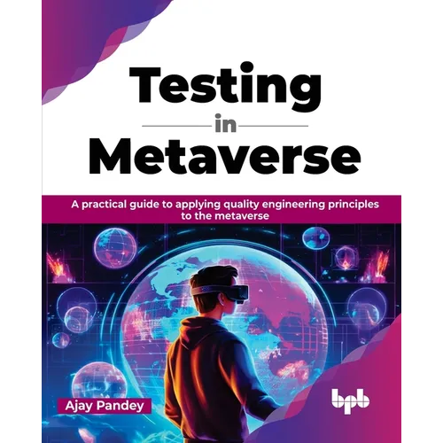 Testing in Metaverse: A practical guide to applying quality engineering principles to the metaverse (English Edition) - Paperback