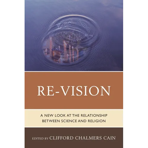 Re-Vision: A New Look at the Relationship Between Science and Religion - Paperback
