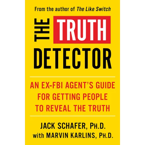 The Truth Detector: An Ex-FBI Agent's Guide for Getting People to Reveal the Truth - Paperback