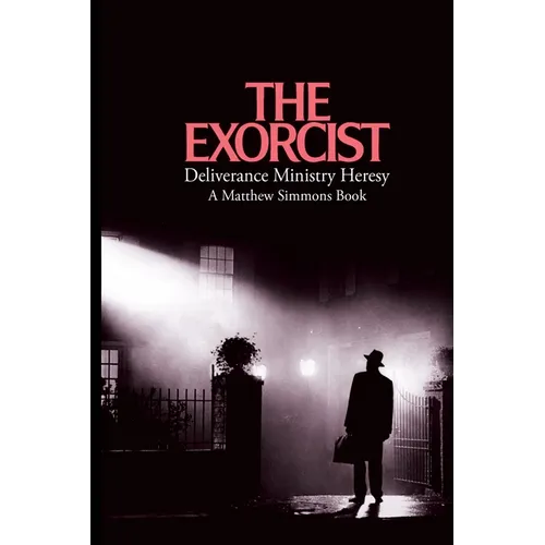 The Exorcist Deliverance Ministry Heresy