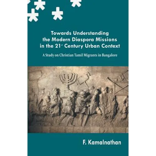 Towards Understanding the Modern Diaspora Missions in the 21st Century Urban Text - Paperback
