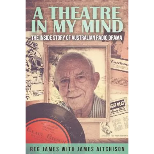 A Theatre in my Mind - the inside story of Australian radio drama - Paperback