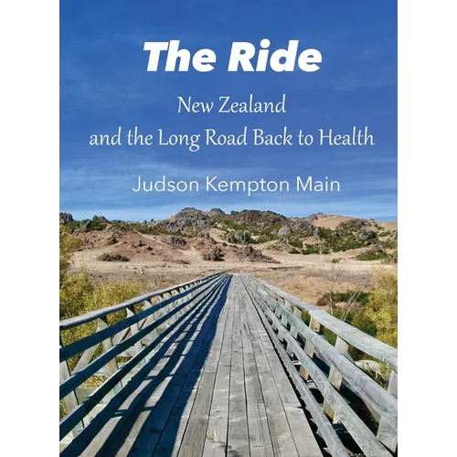 The Ride: New Zealand and the Long Road Back to Health - Hardcover