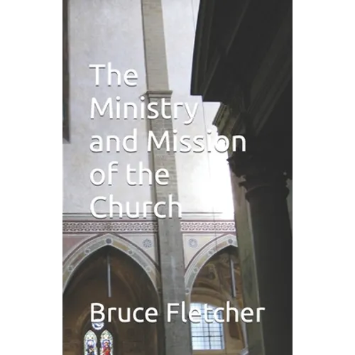 The Ministry and Mission of the Church - Paperback