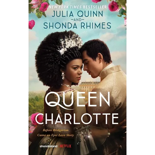 Queen Charlotte: Before the Bridgertons Came the Love Story That Changed the Ton... - Mass Market Paperbound