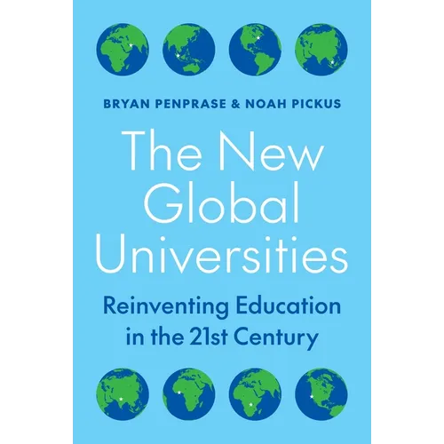 The New Global Universities: Reinventing Education in the 21st Century - Paperback
