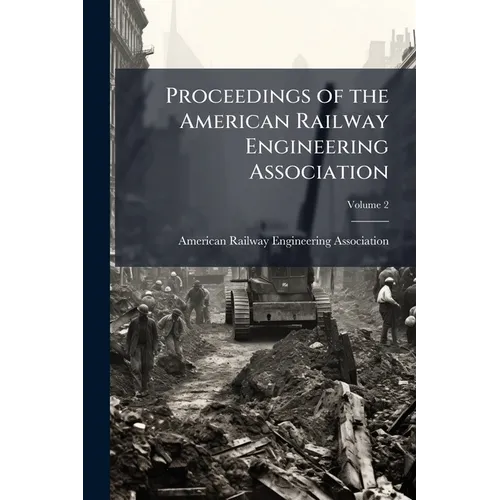 Proceedings of the American Railway Engineering Association; Volume 2 - Paperback