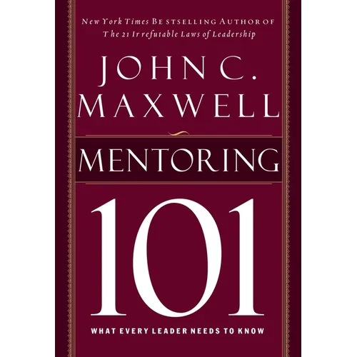 Mentoring 101: What Every Leader Needs to Know - Hardcover