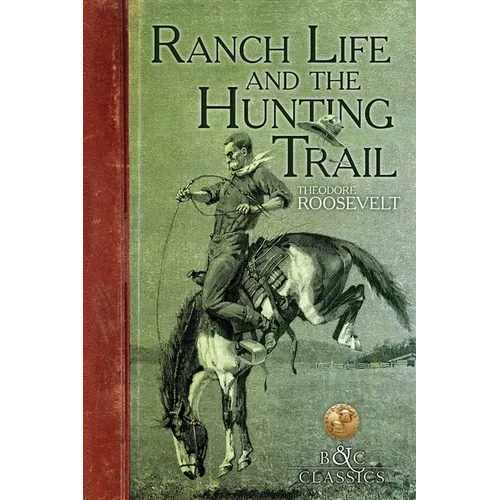 Ranch Life and the Hunting Trail - Paperback