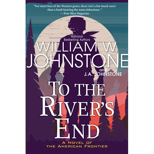 To the River's End: A Thrilling Western Novel of the American Frontier - Mass Market Paperbound