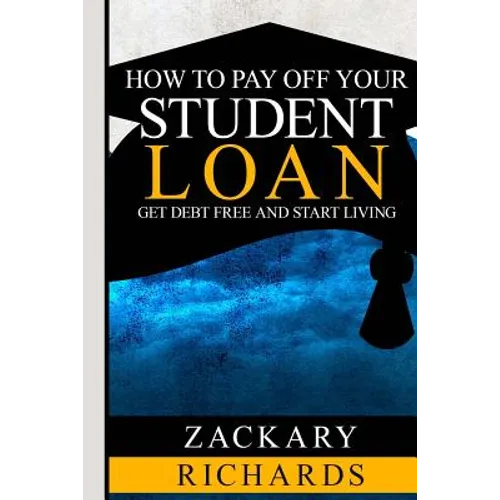 How to Payoff Your Student Loan - Paperback