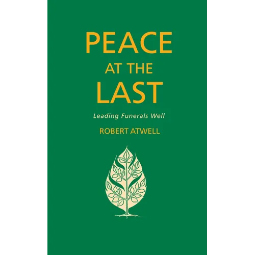 Peace at the Last: Leading Funerals Well - Paperback