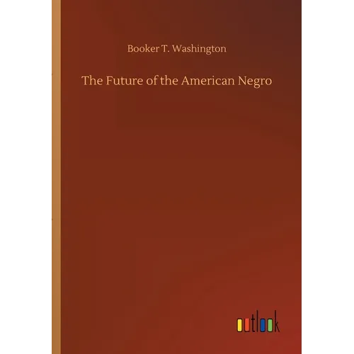 The Future of the American Negro - Paperback