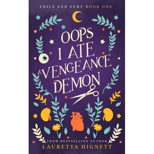 Oops I Ate A Vengeance Demon: A Fun Fast-Paced Urban Fantasy: Foils and Fury Book One - Paperback