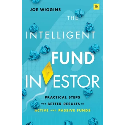 The Intelligent Fund Investor: Practical Steps for Better Results in Active and Passive Funds - Paperback