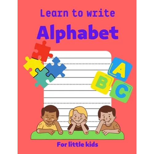 Learn to write Alphabet: Practice for kids to write all alphabet letters: white paper, 8.5-11 - Paperback
