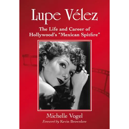 Lupe Velez: The Life and Career of Hollywood's 