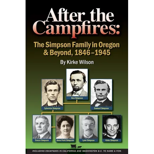 After the Campfires: The Simpson Family in Oregon & Beyond, 1846-1945 - Paperback