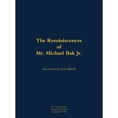 The Reminiscences of Mr. Michael Bak Jr.: 1923-2016 - Hardcover
