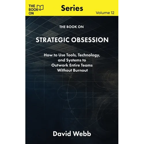 The Book On Strategic Obsession: How to Turn Long-Term Thinking Into a Competitive Weapon - Paperback