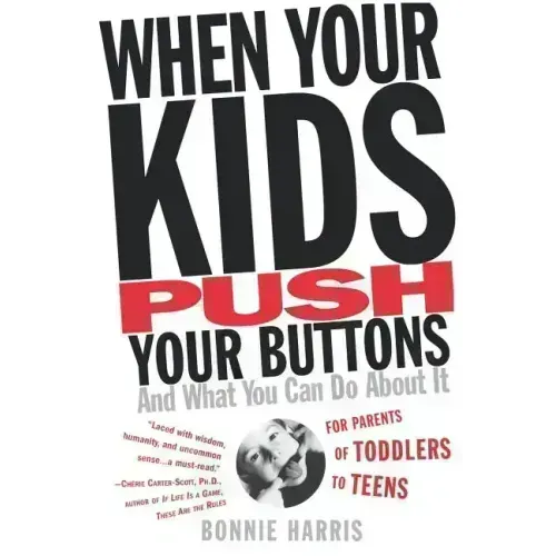 When Your Kids Push Your Buttons: And What You Can Do about It - Paperback