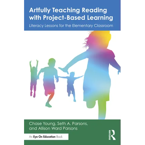 Artfully Teaching Reading with Project-Based Learning: Literacy Lessons for the Elementary Classroom - Paperback