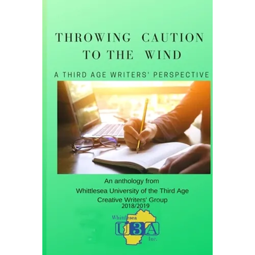 Throwing Caution to the Wind: A Third Age Writers' Perspective - Paperback