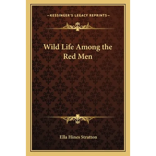 Wild Life Among the Red Men - Paperback