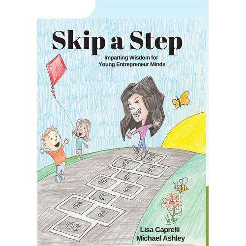 Skip a Step: Imparting Wisdom For Young Entrepreneur Minds - Paperback