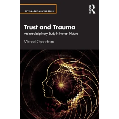Trust and Trauma: An Interdisciplinary Study in Human Nature - Paperback